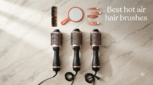 Best hot air hair brushes