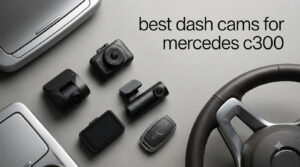 best dash cams for mercedes c300
