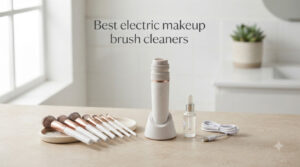 Best electric makeup brush cleaners