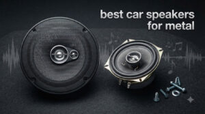 best car speakers for metal