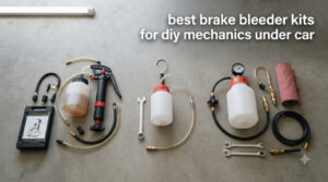 best brake bleeder kits for diy mechanics under car