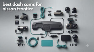 best dash cams for nissan frontier