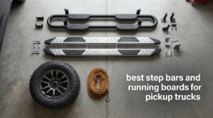 best step bars and running boards for pickup trucks